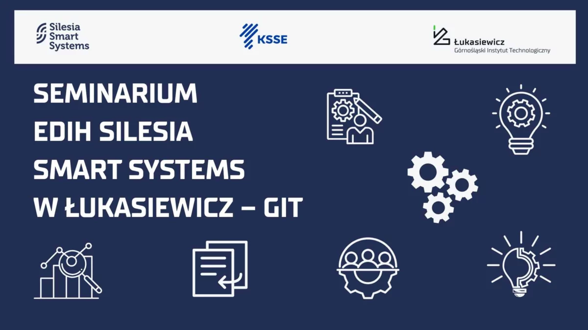 Seminarium EDIH Silesia Smart Systems w Łukasiewicz – GIT