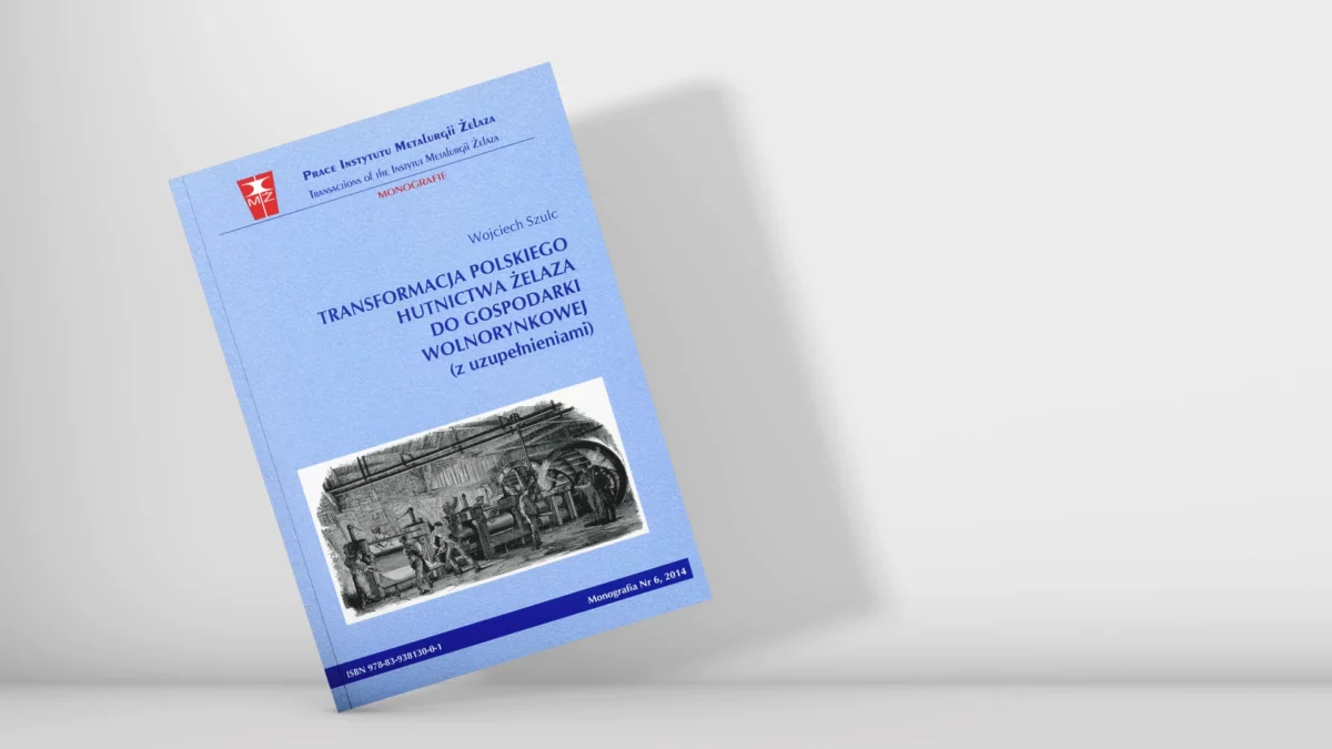 Transformacja polskiego hutnictwa żelaza do gospodarki wolnorynkowej (z uzupełnieniami)