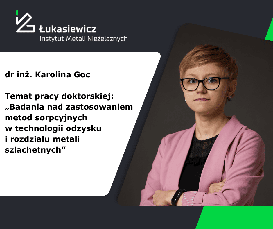 Tytuł pracy doktorskiej i zdjęcie Karoliny Goc z Centrum Hydroelektrometalurgii, która  otrzymała stopień doktora